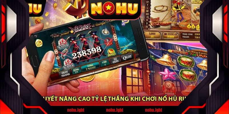 Bí quyết nâng cao tỷ lệ thắng khi chơi nổ hũ Rikvip