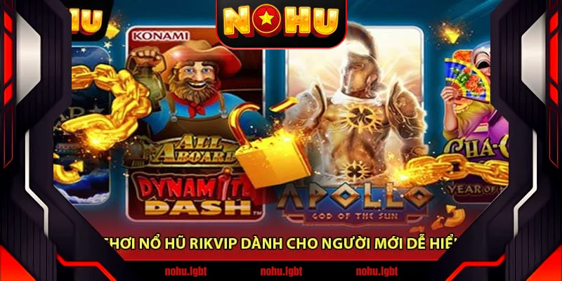 Cách chơi nổ hũ Rikvip dành cho người mới dễ hiểu nhất