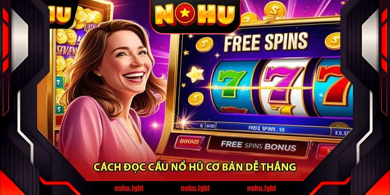 Cách đọc cầu nổ hũ cơ bản dễ thắng