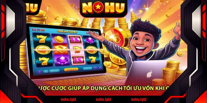 Chiến Lược Cược Giúp Áp Dụng Cách Tối Ưu Vốn Khi Quay Hũ