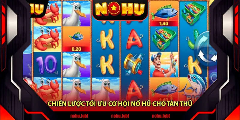 Chiến Lược Tối Ưu Cơ Hội Nổ Hũ Cho Tân Thủ