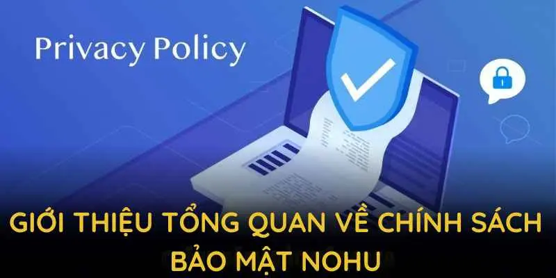 Giới thiệu tổng quan về chính sách bảo mật nổ hũ