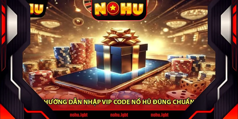 Hướng dẫn nhập Vip code nổ hũ