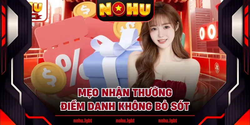 Mẹo nhận thưởng điểm danh không bỏ sót