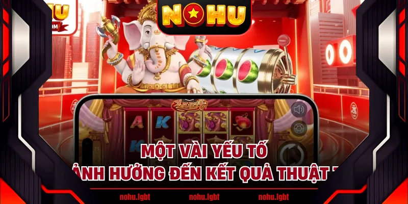 Một vài yếu tố làm ảnh hưởng đến kết quả thuật toán