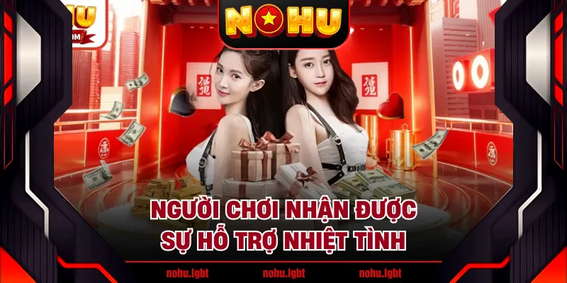 Người chơi nhận được sự hỗ trợ nhiệt tình