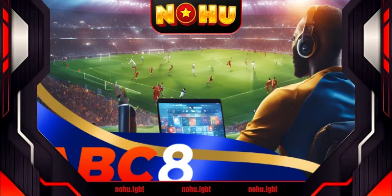 abc8 - Top nhà cái lựa chọn hàng đầu trong ngành cá độ