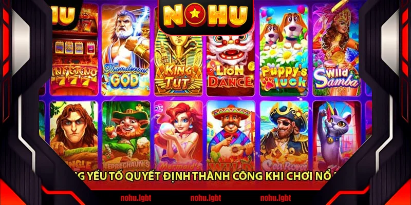 Những Yếu Tố Quyết Định Thành Công Khi Chơi Nổ Hũ 3D
