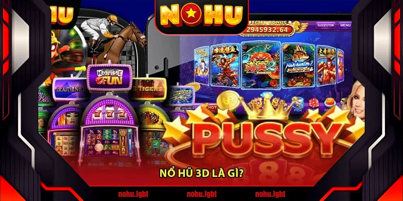 Nổ Hũ 3D Là Gì?