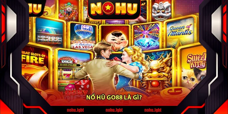 Nổ Hũ Go88 Là Gì?