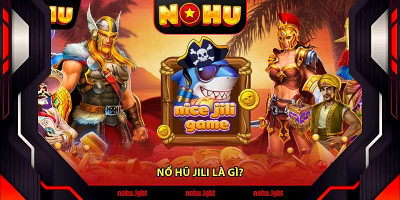 Nổ hũ JiLi là gì?