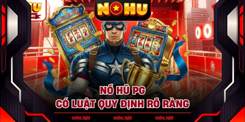 Nổ hũ PG có luật quy định rõ ràng