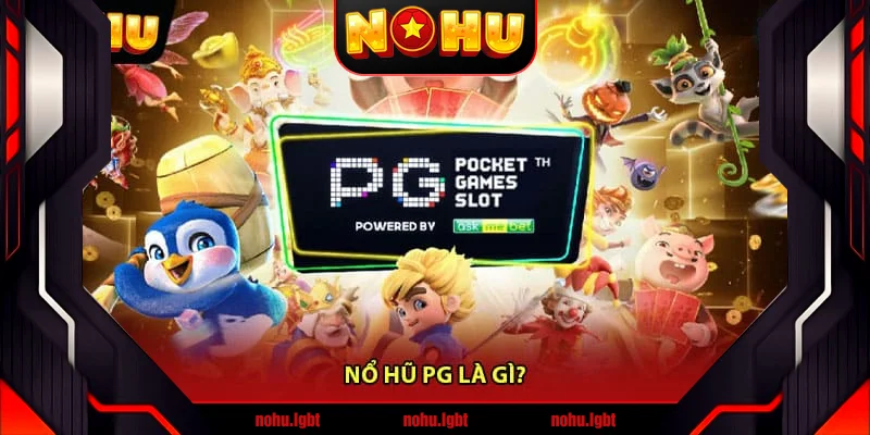 Nổ hũ PG là gì?