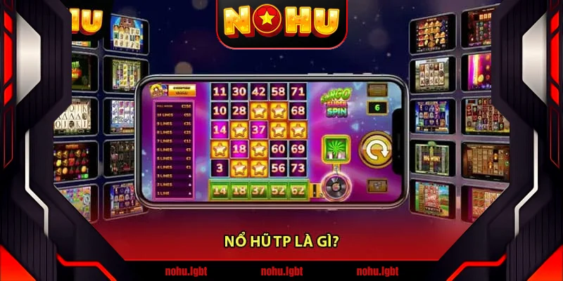 Nổ Hũ TP là gì?
