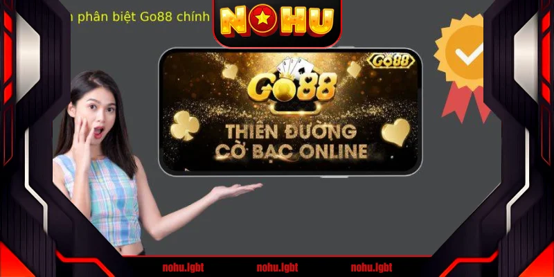 Cách phân biệt Go88 chính hãng và giả mạo