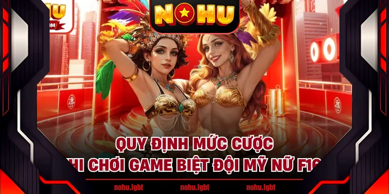 Quy định mức cược khi chơi game biệt đội mỹ nữ F168