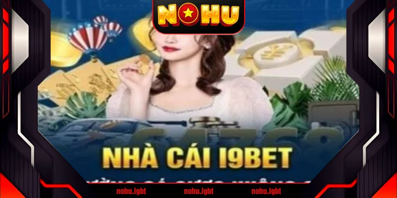 Ưu & nhược điểm của của nhà cái i9bet