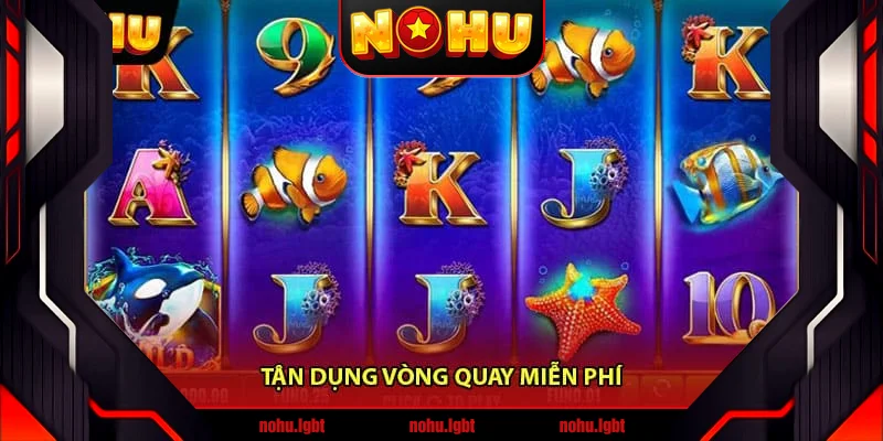 Tận dụng vòng quay miễn phí