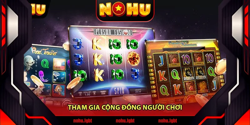 Tham Gia Cộng Đồng Người Chơi