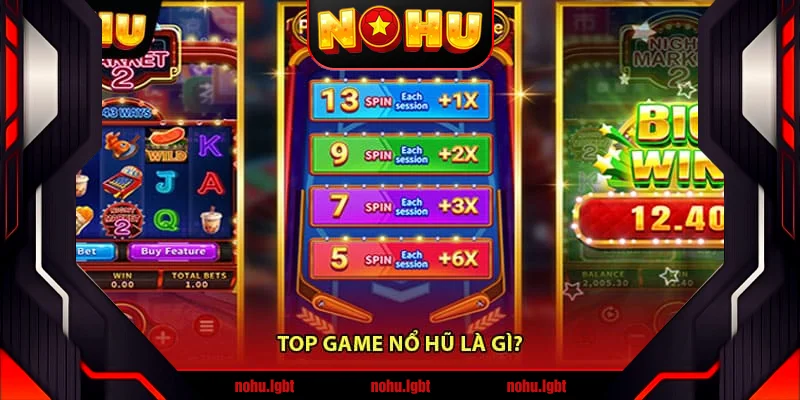 Top Game Nổ Hũ Là Gì?