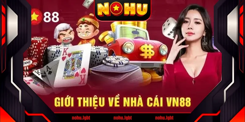 Giới thiệu chi tiết thương hiệu nhà cái Vn88